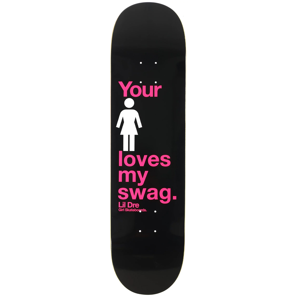 Girl Lil Dre Swag One Off Skateboard Deck 8.25