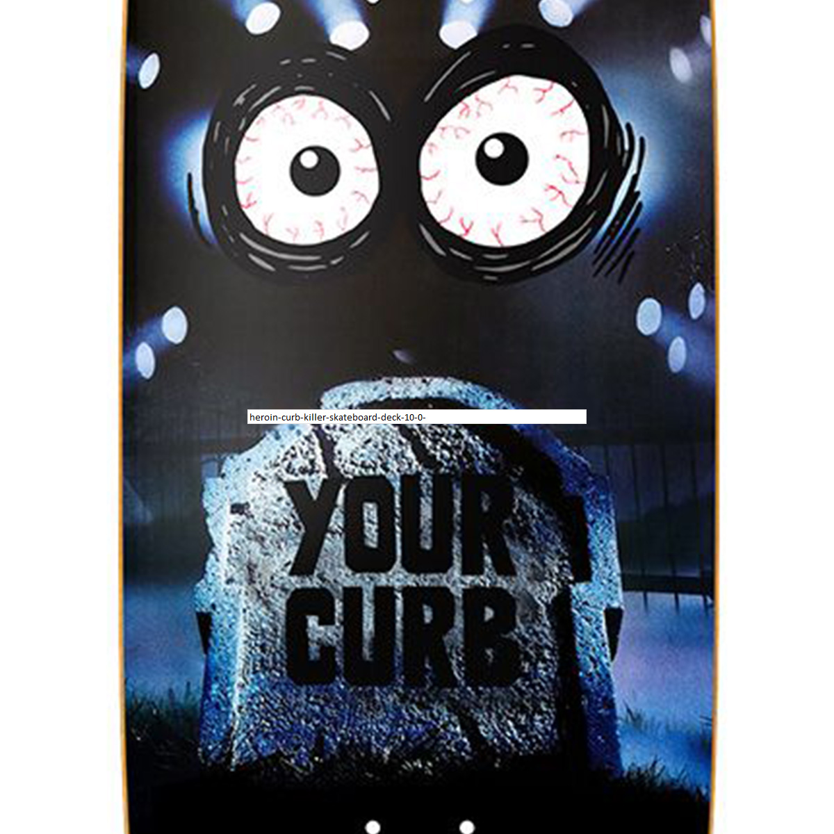 Heroin Curb Killer Skateboard Deck 10.0