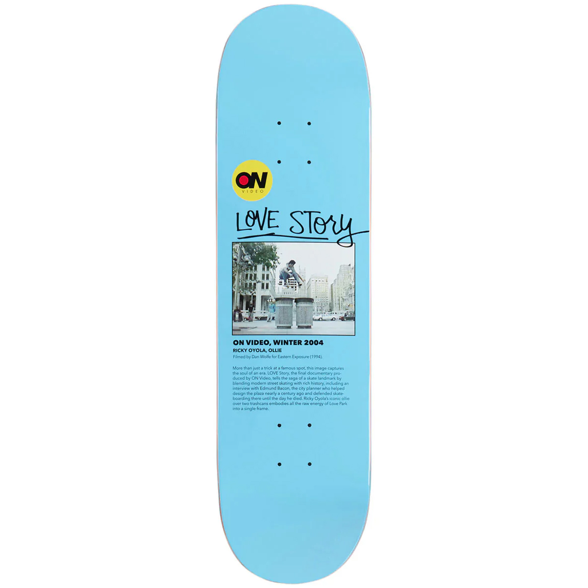 On Video Love Story Skateboard Deck 8.5
