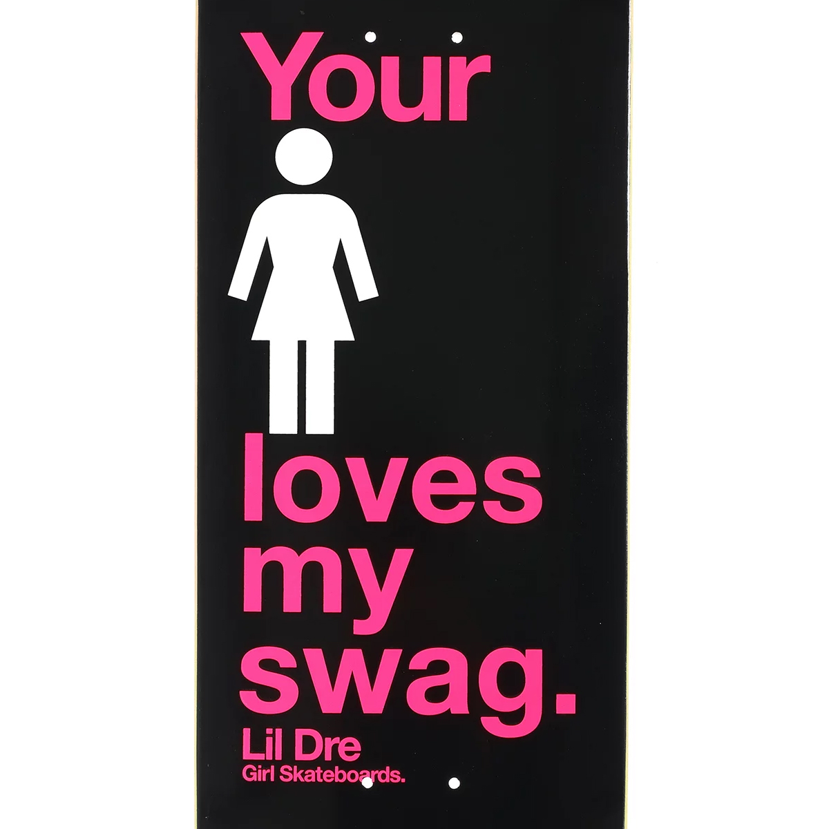Girl Lil Dre Swag One Off Skateboard Deck 8.25