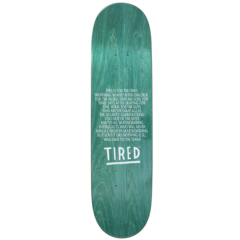 Tired Always Skateboard Deck 8.375 Tired Always Skateboard Deck 8.375