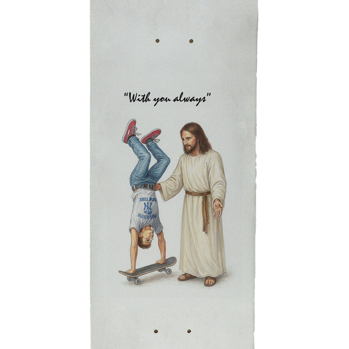 Paradise NYC With You Always Skateboard Deck 8.5
